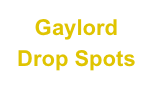 Gaylord
Drop Spots